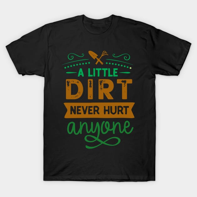 A little dirt never hurt T-Shirt by doctor ax